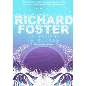 Celebration Of Discipline by Richard Foster
